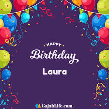 Happy birthday laura performed by happy birthday. Laura Happy Birthday Wishes Images With Name January 2021