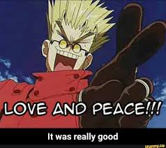 It Was Really Good It Was Really Good Ifunny Trigun Anime Shows Awesome Anime