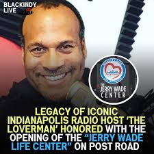 The legacy of one of Indianapolis's most beloved radio hosts, 'The  Loverman,' Jerry Wade lives