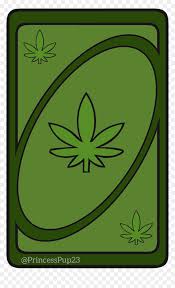 Weed Uno Reverse Card Hd Png Download Vhv