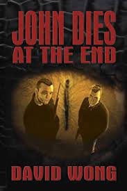 Even the part with the bratwurst. John Dies At The End John Dies At The End 1 By David Wong