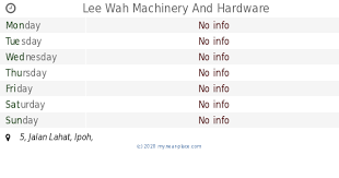 With various branches nationwide.more than 10 years experiences in the manufacturing of. Lee Wah Machinery And Hardware Opening Times 5 Jalan Lahat Ipoh Contacts