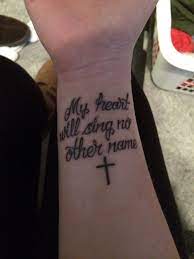 My Heart Will Sing No Other Name Jesus Tattoo Quotes Quote Tattoos Girls Tattoo Quotes For Women