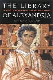 The Library of Alexandria: Centre of Learning in the Ancient World: Amazon.co.uk: Roy MacLeod, Roy MacLeod: 9781850435945: Books