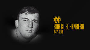 The University of Notre Dame Class of 1969 Blog: In Memoriam: Robert John  “Kooch” Kuechenberg '69 (1947-2019)