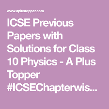 Icse Previous Papers With Solutions For Class 10 Physics A Plus Topper Icsechapterwisesolvedpap Previous Year Question Paper Question Paper Previous Papers