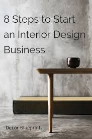 8 Steps To Start An Interior Design Business Complete Guide Interior Design Business Interior Design Basics Interior Design Courses