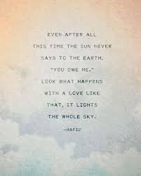 Kalid Mesmo Depois De Todo Este Tempo O Sol Nunca Disse A Terra Tu Deves Me Olha O Que Acontece Com Um Amor Como Este Ilumina O Ceu Inteiro Hafiz Facebook