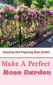We did not find results for: Make A Perfect Rose Garden Choosing And Preparing Rose Garden Kindle Edition By Barrera Hazel Crafts Hobbies Home Kindle Ebooks Amazon Com