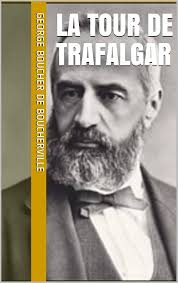 La tour de Trafalgar (French Edition) eBook : George Boucher de  Boucherville: Amazon.ca: Kindle Store