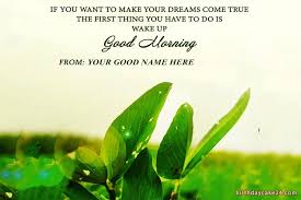 We collected the best 56 good morning images with quotes for you. Good Morning Inspirational Quotes With Your Name