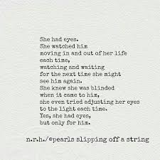 She Knew She Was Blinded When It Came To Him Words Quotes Words Quotes