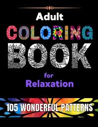 Cartoon coloring book 20+ free printable pages pdf by graphicmama. Adult Coloring Book For Relaxation 105 Wonderful Patterns A Big Selection Of Beautiful Designs For Stress Relieving And Fun Easy And Relaxing Color Paperback The Book Table