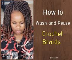 Take care of your hair. How To Wash And Reuse Crochet Braids Crochet Hair