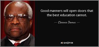 Clarence Thomas quote: Good manners will open doors that the best education  cannot.