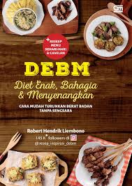 Semoga teman teman semua selalu install aplikasinya agar kami selalu. Debm Diet Enak Bahagia Dan Menyenangkan Robert Hendrik Liembono Download