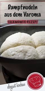 Dampfnudeln Germknodel Aus Dem Thermomix Lecker Mit Fullung Oder Kompott Und Eis Dazu Dampfnudelnvaroma Thermomix Rezepte Dampfnudeln Thermomix Dampfnudeln