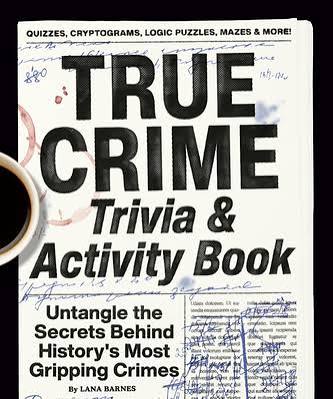 True Crime Trivia & Activity Book: Untangle the Secrets Behind History's  Most Gripping Crimes | Schuler Books