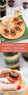 Honeyed Chorizo Fig Crostini A Simple Elegant Spanish Tapas Recipe Recipe Easy Appetizer Recipes Recipes Asian Food Appetizers
