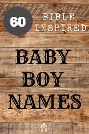 The Ultimate List Of Baby Boy Names From The Bible Christian Baby Boy Names Baby Boy Bible Names Baby Boy Names