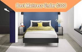10 Best Mattress Under 300 Buying Guide Bestmattressesreviews Best Mattress Comfort Mattress Healthy Mattress