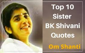 Siblings are those special people who know you like no other, and these siblings quotes will inspire you to appreciate those people who have known you since the time you could crawl. Top 10 Bk Sister Shivani Quotes In Hindi And English