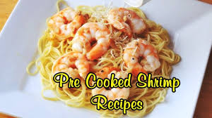 Pre Cooked Shrimp Recipes Youtube