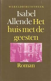 Isabel Allende Het Huis Met De Geesten Boeken Literatuur Lezen