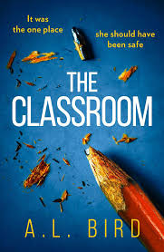 The Classroom A Gripping And Terrifying Thriller Which Asks Who You Can Trust In 2018 Ebook A L Bird Amazo Book Club Books Thriller Books True Crime Books