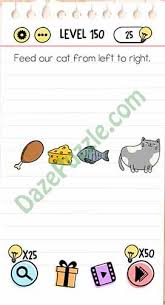 Test your intelligence with a set of 11 brain teasers and easy quiz questions with answers! Brain Test Level 150 Feed Our Cat From Left To Right Answer Daze Puzzle