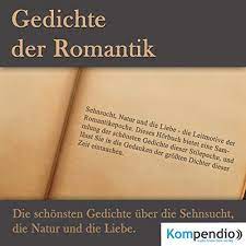 Gedichte der Romantik: Die schönsten Gedichte über die Sehnsucht, die Natur  und die Liebe (Hörbuch-Download): Heinrich Heine, Hugo von Hoffmannsthal,  Ludwig Uhland, Martin Opitz, Wilhelm Mueller, Nikolaus Lenau, Matthias  Ubert, Kompendio: Amazon.de: