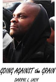 Going Against the Grain: Lacy, Darryl L.: 9798789457283: Amazon.com: Books