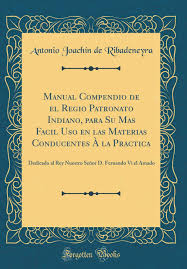 Descubre las últimas novedades del rc celta, servicios mais celta, compra de entradas y más información sobre el club. Manual Compendio De El Regio Patronato Indiano Para Su Mas Facil Uso En Las Materias Conducentes A La Practica Dedicado Al Rey Nuestro Senor D El Amado Classic Reprint Spanish Edition