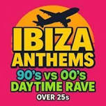 Ibiza Anthems - 90's vs 00's - Barnstaple