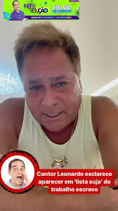 CANTOR LEONARDO ESCLARECE APARECER EM ‘LISTA SUJA’ DO TRABALHO ESCRAVO I  #shorts