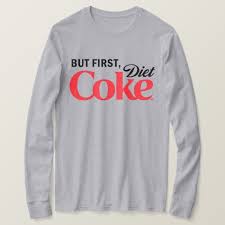 But First Diet Coke T Shirt Ad Ad Shirt Created Coke Shop Diet Diet Coke Coke Shirts
