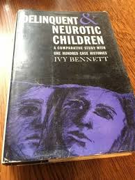 Delinquent and Neurotic Children comparative study 150 case Ivy Bennett 1960
