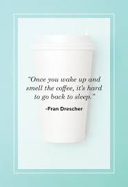There's nothing like a hot cup of coffee to warm your soul. 42 Best Coffee Quotes Fun Morning Coffee Quotes
