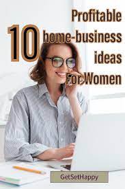 Top 10 Profitable Home Business Ideas For Housewives Getsethappy Home Business For Women Work From Home Business Home Business