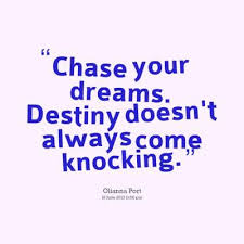 Quotes Picture Chase Your Dreams Destiny Quotes Quotes Destiny