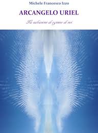 .voglio dirti chi sono, cara sorella, affinchè tu. L Arcangelo Uriel La Salvazione Di Ognuno Di Noi 1 Ebook Izzo Michele Francesco Amazon It Kindle Store