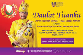 Cuti hari kelepasan am sempena hari keputeraan yang dipertuan agong negeri kedah dipinda. Daulat Tuanku Uitm Sungai Petani Merbok Kedah Facebook