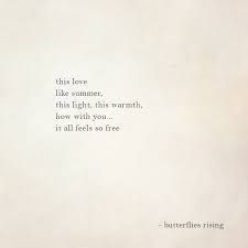 This Love Like Summer This Light This Warmth How With You It All Feels So Free Butterflies Rising Summer Love Quotes Warmth Quotes Words Quotes