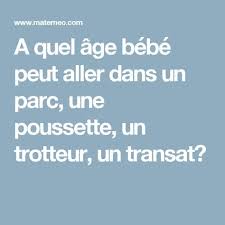 A Quel Age Bebe Peut Aller Dans Un Parc Une Poussette Un Trotteur Un Transat Trotteur Bebe Poussette Bebe
