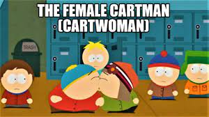 The Female Cartman (Cartwoman) PART 2 - YouTube