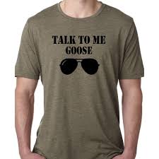 The shirt reads talk to me goose. Talk To Me Goose Top Gun Shirt Aviators Movie Theme Shirts