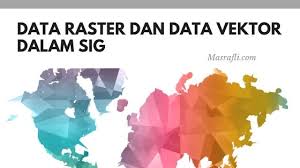 Vektor basis vektor basis merupakan vektor satuan yang saling tegak lurus. Data Raster Dan Data Vektor Dalam Sig Masrafli Com