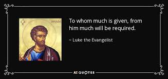 God is ever seeking an entrance, and the avenue to the heart is closed against him; Luke The Evangelist Quote To Whom Much Is Given From Him Much Will Be