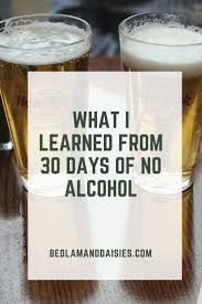 What I Learned From 30 Days Of No Alcohol Bedlam Daisies Quit Drinking Alcohol Quitting Alcohol Alcohol