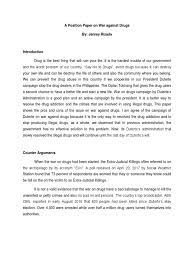 These essays take a position and support it through evidence, but, unlike many other kinds of essays, they are interested in expressing a specific argument supported by research and evidence. A Position Paper On War Against Drugs Rodrigo Duterte Applied Ethics